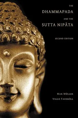 Le Dhammapada et le Sutta Nipata : Deuxième édition - The Dhammapada and the Sutta Nipata: Second Edition