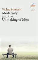 La modernité et l'effacement des hommes - Modernity and the Unmaking of Men