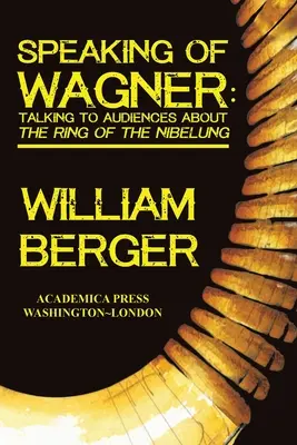 Parler de Wagner : Parler de l'Anneau du Nibelung au public - Speaking of Wagner: Talking to Audiences about the Ring of the Nibelung