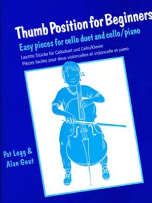 La position du pouce pour les débutants (violoncelle) : Pièces faciles pour duo de violoncelles et violoncelle/piano - Thumb Position for Beginners (Cello): Easy Pieces for Cello Duet and Cello/Piano