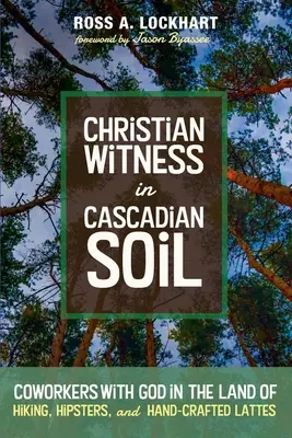 Le témoignage chrétien en terre cascadienne - Christian Witness in Cascadian Soil