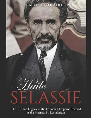 Haïlé Sélassié : la vie et l'héritage de l'empereur éthiopien considéré comme le messie par les rastafariens - Haile Selassie: The Life and Legacy of the Ethiopian Emperor Revered as the Messiah by Rastafarians