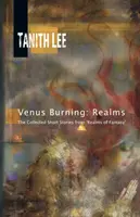 Vénus brûlante : Realms : Le recueil des nouvelles de Realms of Fantasy - Venus Burning: Realms: The Collected Short Stores from Realms of Fantasy