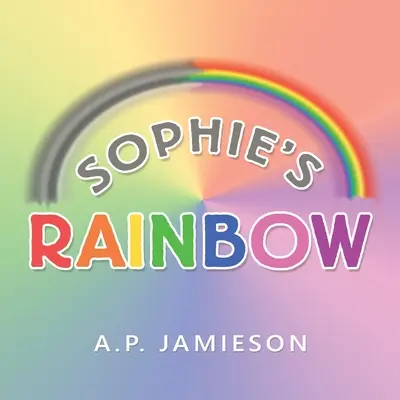 L'arc-en-ciel de Sophie - Sophie's Rainbow