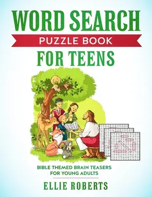 Casse-tête pour adolescents : Casse-tête sur le thème de la Bible pour les jeunes adultes aventureux - Word Search Puzzle Book for Teens: Bible Themed Brain Teasers for Adventurous Young Adults