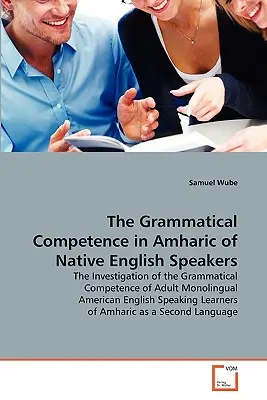 La compétence grammaticale en amharique des locuteurs natifs de l'anglais - The Grammatical Competence in Amharic of Native English Speakers