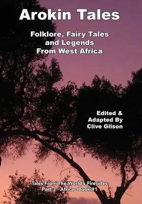 Contes d'Arokin : Folklore, contes de fées et légendes d'Afrique de l'Ouest - Arokin Tales: Folklore, Fairy Tales and Legends From West Africa