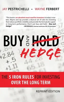 Acheter et couvrir : Les 5 règles d'or de l'investissement à long terme - Buy and Hedge: The 5 Iron Rules for Investing Over the Long Term