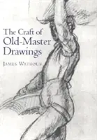 L'art des dessins de maîtres anciens - Craft of Old-Master Drawings