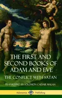 Le premier et le deuxième livre d'Adam et Ève : Le conflit avec Satan (Apocryphes de l'Ancien Testament) (Couverture rigide) - The First and Second Books of Adam and Eve: Also Called, The Conflict with Satan (Old Testament Apocrypha) (Hardcover)