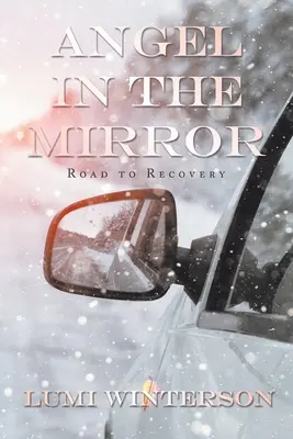 L'ange dans le miroir : Le chemin de la guérison - Angel in the Mirror: Road to Recovery