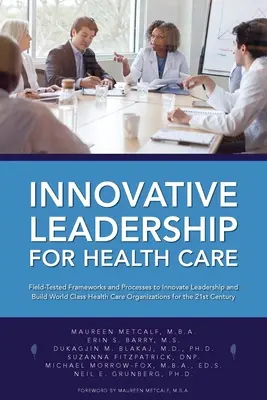 Innovative Leadership for Health Care (en anglais) - Innovative Leadership for Health Care