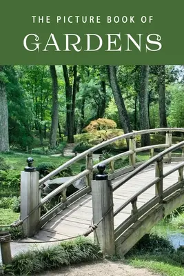 Le livre d'images des jardins : Le livre d'images des jardins : un livre cadeau pour les patients Alzheimer et les personnes âgées atteintes de démence - The Picture Book of Gardens: A Gift Book for Alzheimer's Patients and Seniors with Dementia