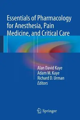 L'essentiel de la pharmacologie pour l'anesthésie, la médecine de la douleur et les soins intensifs - Essentials of Pharmacology for Anesthesia, Pain Medicine, and Critical Care