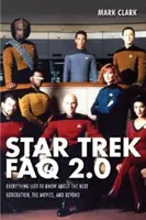 Star Trek FAQ 2.0 (non officielle et non autorisée) : Tout ce qu'il reste à savoir sur la nouvelle génération, les films et au-delà - Star Trek FAQ 2.0 (Unofficial and Unauthorized): Everything Left to Know About the Next Generationthe Movies and Beyond