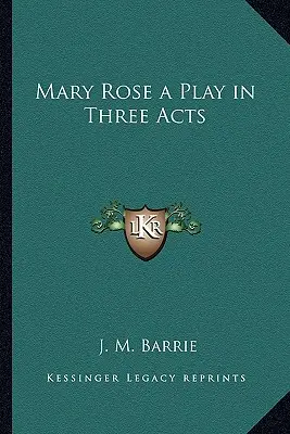 Mary Rose une pièce en trois actes - Mary Rose a Play in Three Acts