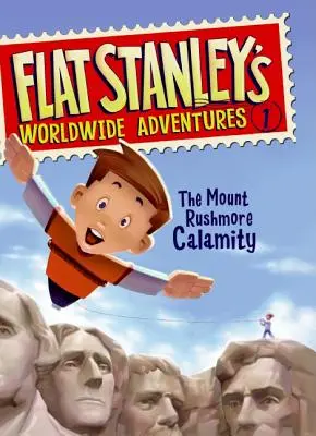 Les aventures mondiales de Flat Stanley #1 : La calamité du Mont Rushmore - Flat Stanley's Worldwide Adventures #1: The Mount Rushmore Calamity