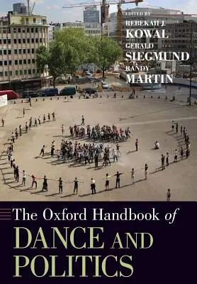 Le Manuel d'Oxford de la danse et de la politique - The Oxford Handbook of Dance and Politics