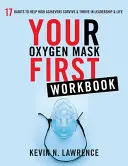 Votre masque à oxygène d'abord cahier d'exercices - Your Oxygen Mask First Workbook