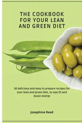 Le livre de cuisine pour votre régime vert et maigre : 50 recettes délicieuses et faciles à préparer pour votre régime vert et maigre, pour rester en forme et booster votre énergie. - The Cookbook for Your Lean and Green Diet: 50 delicious and easy to prepare recipes for your lean and green diet, to stay fit and boost energy