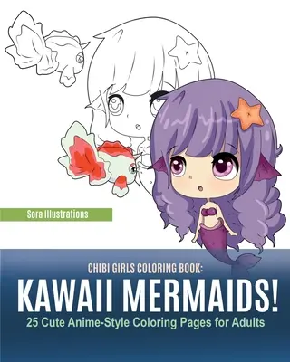 Livre de coloriage Chibi Girls : Kawaii Mermaids ! 25 pages de coloriage animées pour adultes - Chibi Girls Coloring Book: Kawaii Mermaids! 25 Cute Anime-Style Coloring Pages for Adults