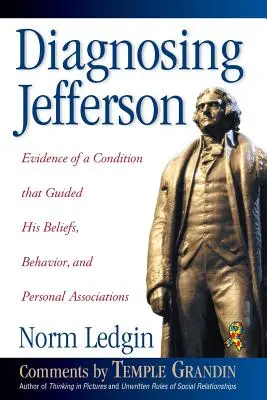Diagnostiquer Jefferson : Evidence of a Condition That Guided His Beliefs, Behavior, and Personal Associations, Soft Cover/Paperback - Diagnosing Jefferson: Evidence of a Condition That Guided His Beliefs, Behavior, and Personal Associations, Soft Cover/Paperback