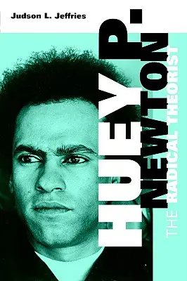 Huey P. Newton : Le théoricien radical - Huey P. Newton: The Radical Theorist