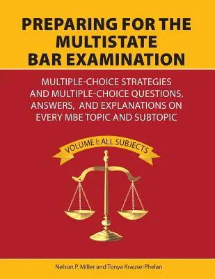 Préparation à l'examen du barreau de plusieurs États : Les stratégies à choix multiples et les questions à choix multiples, les réponses et les explications sur chaque sujet du MBE a - Preparing for the Multistate Bar Examination: Multiple-Choice Strategies and Multiple-Choice Questions, Answers, and Explanations on Every MBE Topic a