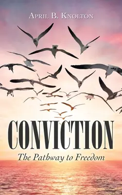 La condamnation : Le chemin de la liberté - Conviction: The Pathway to Freedom