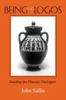 L'être et le logos : Lire les dialogues platoniciens - Being and Logos: Reading the Platonic Dialogues