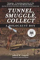 Tunnel, contrebande, collecte : Un garçon de l'Holocauste - Tunnel, Smuggle, Collect: A Holocaust Boy