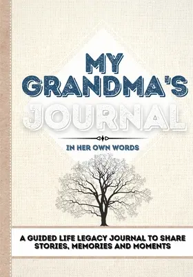 Le journal de ma grand-mère : Un journal guidé pour partager des histoires, des souvenirs et des moments - 7 x 10 - My Grandma's Journal: A Guided Life Legacy Journal To Share Stories, Memories and Moments - 7 x 10