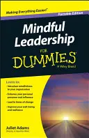 Le leadership en pleine conscience pour les nuls - Mindful Leadership for Dummies