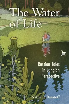 L'eau de la vie : Les contes russes dans une perspective jungienne - The Water of Life: Russian Tales in Jungian Perspective