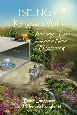 Être le Royaume en soi : La fin du voyage - et un nouveau départ - BEING the Kingdom Within: Journey's End - And a New Beginning