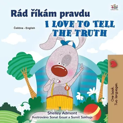 J'aime dire la vérité (livre bilingue tchèque-anglais pour enfants) - I Love to Tell the Truth (Czech English Bilingual Children's Book)