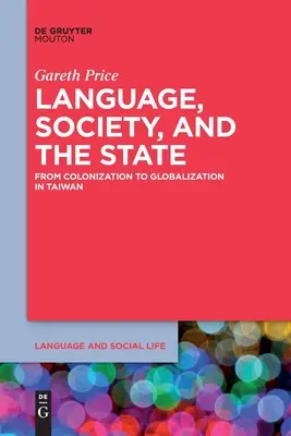 Langue, société et État : De la colonisation à la mondialisation à Taiwan - Language, Society, and the State: From Colonization to Globalization in Taiwan
