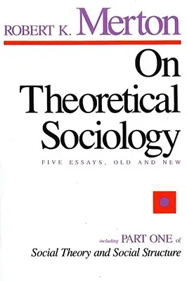 Sociologie théorique : Cinq essais, anciens et nouveaux - On Theoretical Sociology: Five Essays, Old and New