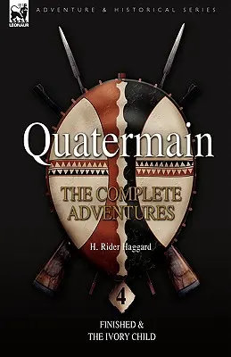 Quatermain : l'intégrale des aventures : 4-Finished & L'enfant d'ivoire - Quatermain: the Complete Adventures: 4-Finished & The Ivory Child