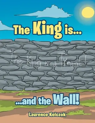Le roi est... : ...et le mur&nbsp;! - The King Is...: ...And the Wall!