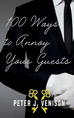 100 façons d'ennuyer vos invités - 100 Ways To Annoy Your Guests