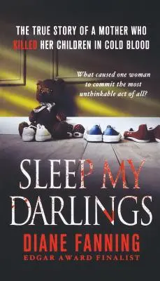 Sleep My Darlings : L'histoire vraie d'une mère qui a tué ses enfants de sang-froid - Sleep My Darlings: The True Story of a Mother Who Killed Her Children in Cold Blood