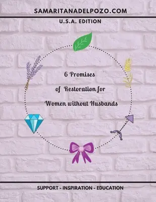 6 promesses de restauration pour les femmes sans mari : Étude biblique en 7 sessions pour les femmes divorcées, les mères célibataires et les veuves. - 6 Promises of Restoration for Women Without Husbands: 7-Session Bible Study for Divorced Women, Single Mothers and Widows.