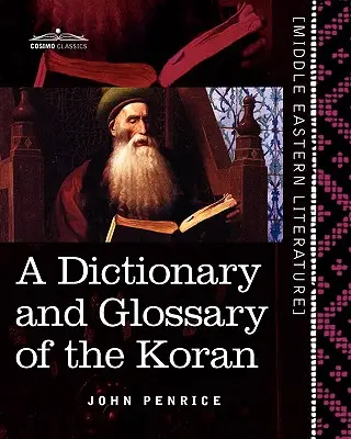 Dictionnaire et glossaire du Coran : Avec de nombreuses références grammaticales et explications du texte - A Dictionary and Glossary of the Koran: With Copious Grammatical References and Explanations of the Text