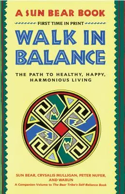 Marcher en équilibre : Le chemin vers une vie saine, heureuse et harmonieuse - Walk in Balance: The Path to Healthy, Happy, Harmonious Living