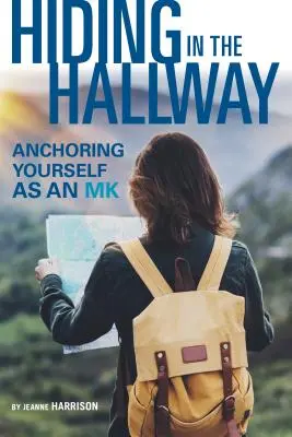 Se cacher dans le couloir : S'ancrer en tant que Mk - Hiding in the Hallway: Anchoring Yourself as an Mk