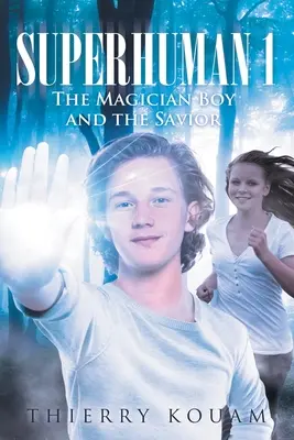 Surhumain 1 : Le garçon magicien et le sauveur - Superhuman 1: The Magician Boy and the Savior