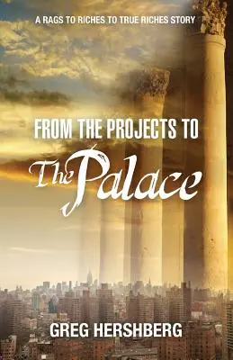 Des projets au palais : L'histoire d'une vie riche en haillons et d'une vraie richesse - From the Projects to the Palace: A Rags to Riches to True Riches Story