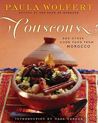 Couscous et autres bonnes choses du Maroc - Couscous and Other Good Food from Morocco