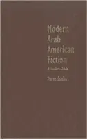 La fiction arabo-américaine moderne : Guide de lecture - Modern Arab American Fiction: A Reader's Guide